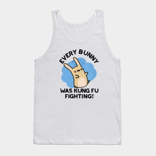 Every BUnny Was Kung Fu Fighting Cute Rabbit Pun Tank Top